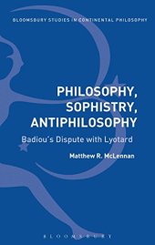 book Philosophy, Sophistry, Antiphilosophy: Badiou's Dispute with Lyotard