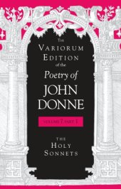 book The Variorum edition of the poetry of John Donne. / Volume 7, part 1, The holy sonnets