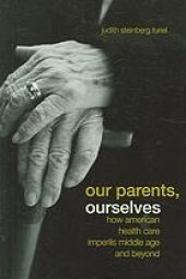 book Our parents, ourselves : how American health care imperils middle age and beyond