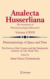 book Phenomenology of Space and Time: The Forces of the Cosmos and the Ontopoietic Genesis of Life: Book Two