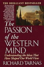 book The passion of the Western mind : understanding the ideas that have shaped our world view