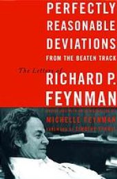 book Perfectly reasonable deviations from the beaten track : the letters of Richard P. Feynman