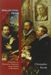 book Philosophic pride : Stoicism and political thought from Lipsius to Rousseau