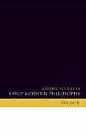 book Oxford studies in early modern philosophy. Volume 3