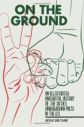 book On the ground : an illustrated anecdotal history of the sixties underground press in the U.S