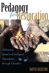 book Pedagogy for Restoration: Addressing Social and Ecological Degradation Through Education