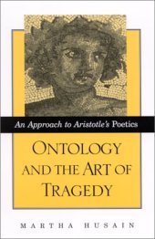 book Ontology and the Art of Tragedy: An Approach to Aristotle’s Poetics