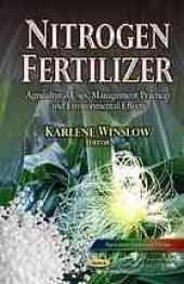 book Nitrogen fertilizer : agricultural uses, management practices and environmental effects