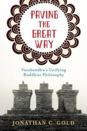 book Paving the great way : Vasubandhu's unifying Buddhist philosophy