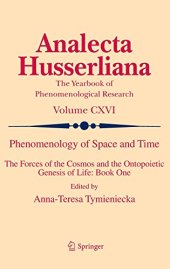 book Phenomenology of space and time : the forces of the cosmos and the ontopoietic genesis of life: Book 1; [... World Phenomenology Institute's 62nd International Congress, "The Forces of the Cosmos and the Ontopoietic Genesis of Life," held in Paris, August