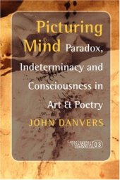 book Picturing mind : paradox, indeterminacy and consciousness in art & poetry