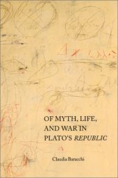 book Of Myth, Life, and War in Plato’s Republic