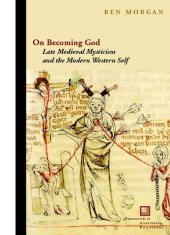 book On becoming God : late medieval mysticism and the modern Western self