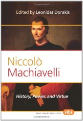 book Niccolò Machiavelli : history, power, and virtue