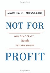 book Not for profit : why democracy needs the humanities : with a new afterword by the author