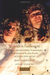 book Le mythe de l'authenticité : lectures, interprétations, dramaturgies de Britannicus de Jean Racine en France (1669-2004)