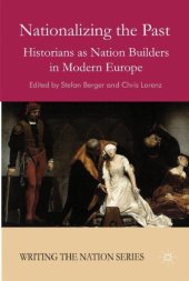 book Nationalizing the past Historians as nation builders in modern Europe