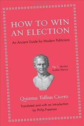 book How to win an election : an ancient guide for modern politicians