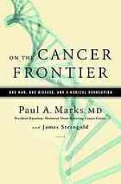 book On the cancer frontier : one man, one disease, and a medical revolution