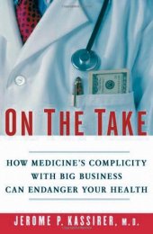 book On the take : how medicine's complicity with big business can endanger your health