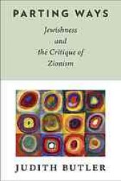 book Parting ways : Jewishness and the critique of Zionism