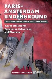 book Paris-Amsterdam underground : essays on cultural resistance, subversion, and diversion