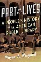 book Part of our lives : a people's history of the American public library