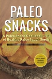 book Paleo Snacks A Paleo Snack Cookbook Full of Healthy Paleo Snack Foods