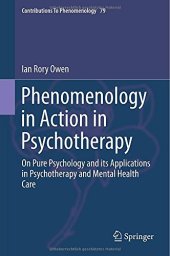 book Phenomenology in action in psychotherapy : on pure psychology and its applications in psychotherapy and mental health Care