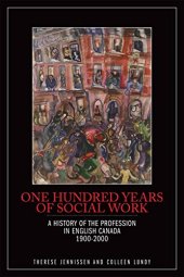 book One hundred years of social work : a history of the profession in English Canada, 1900-2000