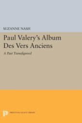 book Paul Valery's ""Album des Vers Anciens"" : a Past Transfigured