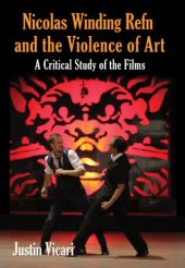 book Nicolas Winding Refn and the violence of art : a critical study of the films