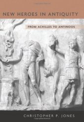 book New heroes in antiquity : from Achilles to Antinoos