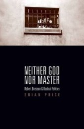 book Neither god nor master : Robert Bresson and radical politics