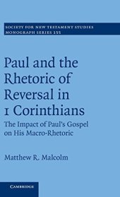 book Paul and the Rhetoric of Reversal in 1 Corinthians: Volume 155: The Impact of Paul's Gospel on his Macro-Rhetoric