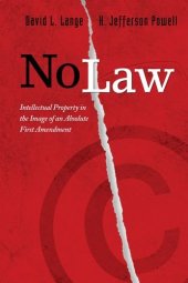 book No law : intellectual property in the image of an absolute First Amendment