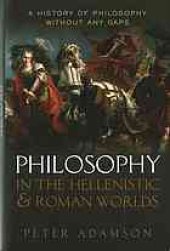 book Philosophy in the Hellenistic and Roman worlds