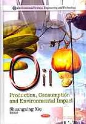 book Oil : production, consumption, and environmental impact