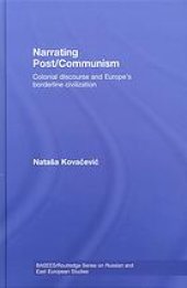 book Narrating post/communism : colonial discourse and Europe's borderline civilization