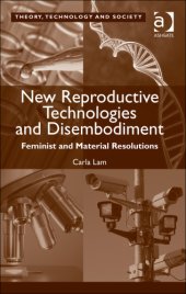 book New Reproductive Technologies and Disembodiment: Feminist and Material Resolutions