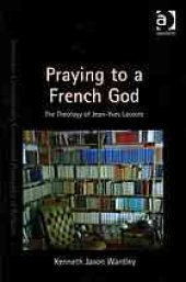 book Praying to a French God : the Theology of Jean-Yves Lacoste