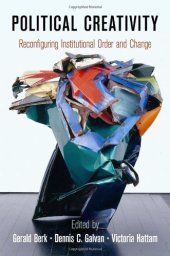 book Political creativity : reconfiguring institutional order and change