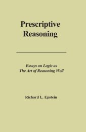 book Prescriptive reasoning : essays on logic as the art of reasoning well