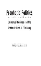 book Prophetic politics : Emmanuel Levinas and the sanctification of suffering