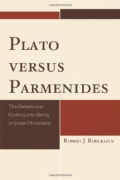 book Plato versus Parmenides : the debate over coming-into-being in Greek philosophy