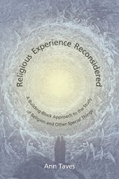 book Religious experience reconsidered : a building block approach to the study of religion and other special things