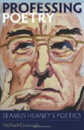 book Professing poetry : Seamus Heaney's poetics