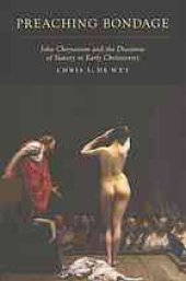 book Preaching bondage : John Chrysostom and the discourse of slavery in early Christianity