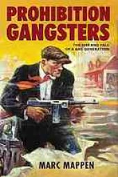 book Prohibition gangsters : the rise and fall of a bad generation