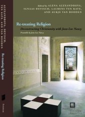 book Re-treating religion : deconstructing Christianity with Jean-Luc Nancy